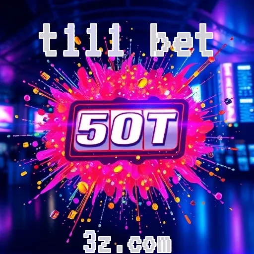 t111 bet: Ofertas Imperdíveis de Bônus para Aumentar suas Apostas